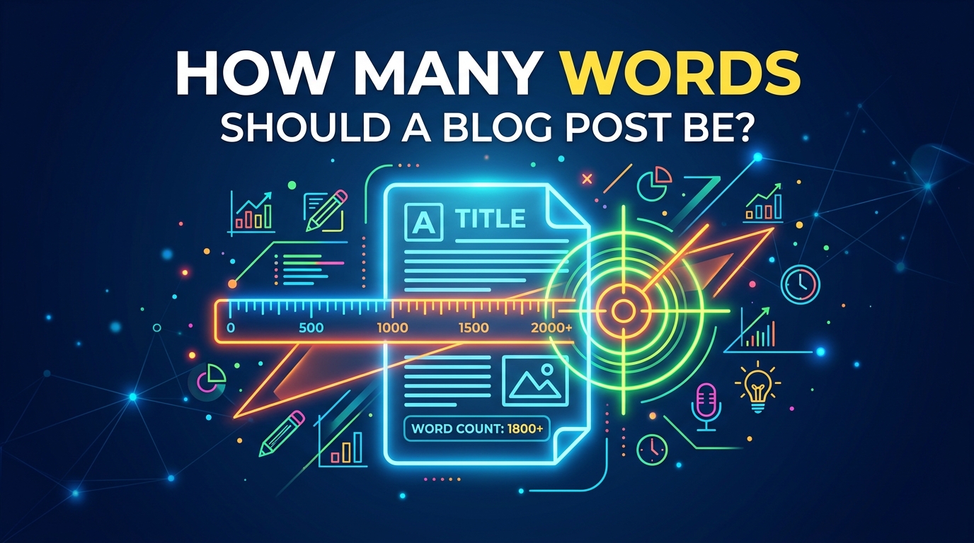 How Many Words Should a Blog Post Be? (2026 SEO Guide)